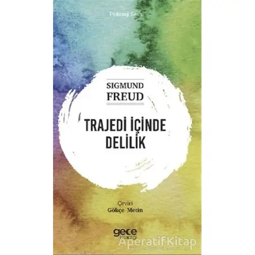 Trajedi İçinde Delilik - Sigmund Freud - Gece Kitaplığı