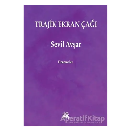 Trajik Ekran Çağı - Sevil Avşar - Artshop Yayıncılık