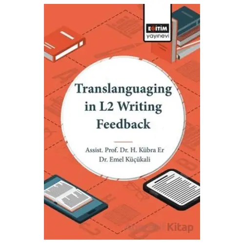 Translanguaging in L2 Writing Feedback - H. Kübra Er - Eğitim Yayınevi - Bilimsel Eserler