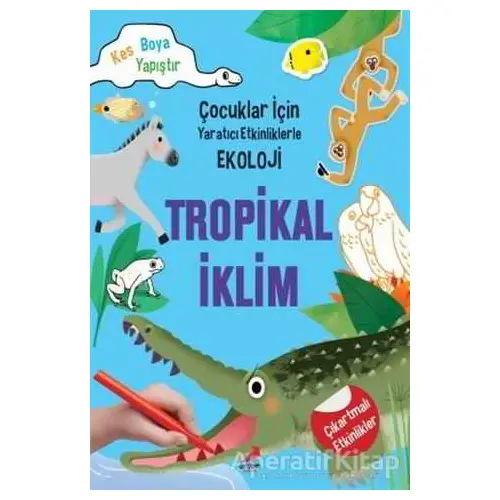 Tropikal İklim - Çocuklar İçin Yaratıcı Etkinliklerle Ekoloji - Kim Myung Hee - Erdem Çocuk