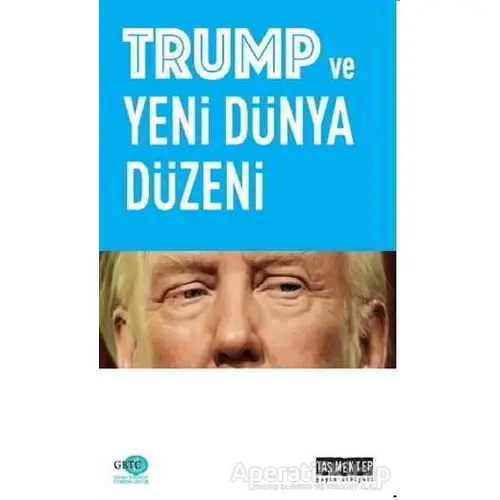 Trump ve Yeni Dünya Düzeni - Mustafa Önsay - Taş Mektep Yayınları