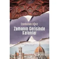 Zamanın Gerisinde Kalanlar - Esedullah Oğuz - Truva Yayınları