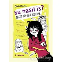 Bu Nasıl İş? - Acayip Bir Okul Macerası - Olivia Vieweg - Tudem Yayınları