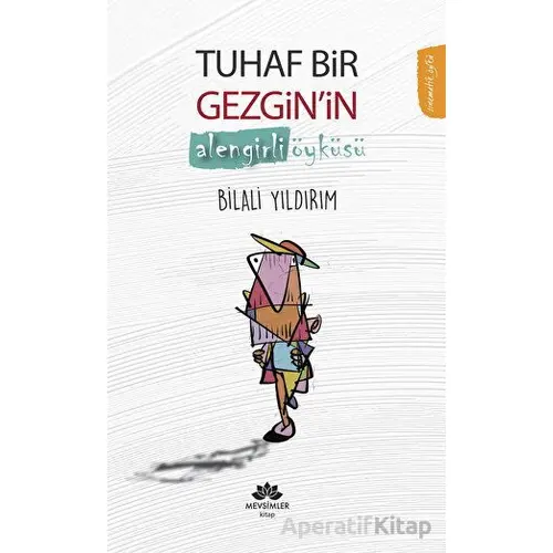 Tuhaf Bir Gezgin’in Alengirli Öyküsü - Bilali Yıldırım - Mevsimler Kitap