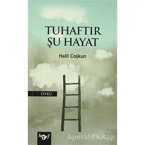 Tuhaftır Şu Hayat - Halil Coşkun - Harf Eğitim Yayıncılık