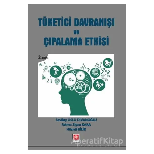 Tüketici Davranışı ve Çıpalama Etkisi - Hüsnü Bilir - Ekin Basım Yayın - Akademik Kitaplar