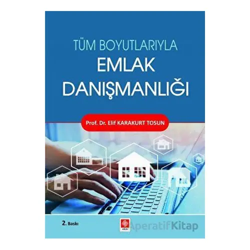 Tüm Boyutlarıyla Emlak Danışmanlığı - Elif Karakurt Tosun - Ekin Basım Yayın