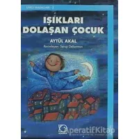 Işıkları Dolaşan Çocuk - Aytül Akal - Uçanbalık Yayıncılık