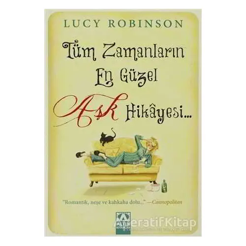 Tüm Zamanların En Güzel Aşk Hikayesi - Lucy Robinson - Altın Kitaplar