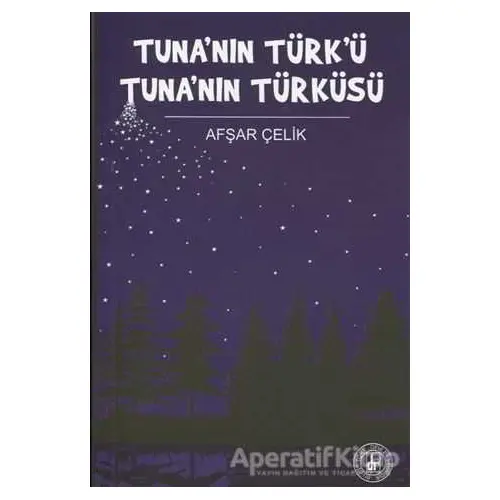 Tuna’nın Türk’ü Tuna’nın Türküsü - Afşar Çelik - Bilge Kültür Sanat