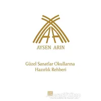 Güzel Sanatlar Okullarına Hazırlık Rehberi - Aysen Arın - Tunç Yayıncılık