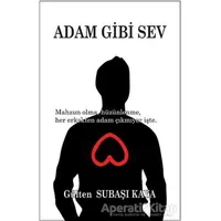 Adam Gibi Sev - Gülten Subaşı Kaya - Tunç Yayıncılık