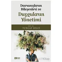 Davranışların Bileşeni ve Duyguların Yönetimi - Tuncay Dilci - Sen Yayınları