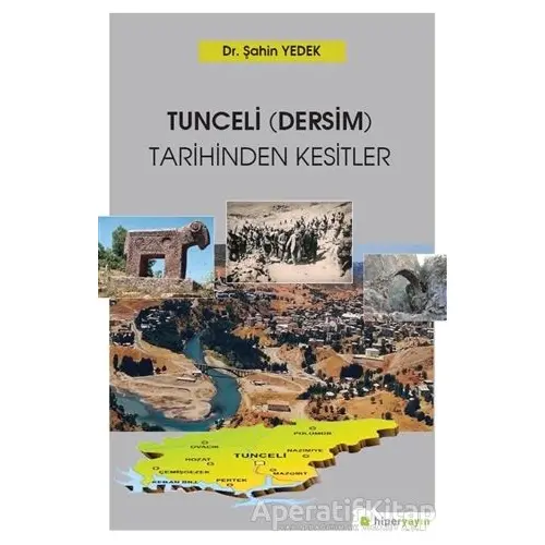 Tunceli (Dersim) Tarihinden Kesitler - Şahin Yedek - Hiperlink Yayınları