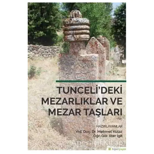 Tunceli’deki Mezarlıklar ve Mezar Taşları - Kolektif - Hiperlink Yayınları