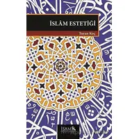 İslam Estetiği - Turan Koç - İsam Yayınları