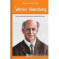 Werner Heisenberg - Bilimin Öncüleri - Turan Tektaş - Parola Yayınları