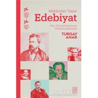 Mekandan Taşan Edebiyat - Turgay Anar - Ketebe Yayınları