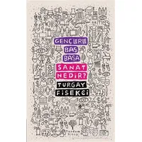 Sanat Nedir? - Gençlerle Baş Başa - Turgay Fişekçi - Yordam Kitap