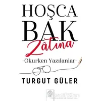 Hoşca Bak Zatına - Okurken Yazılanlar - Turgut Güler - Post Yayınevi