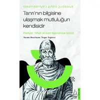 İskenderiyeli Philo Judaeus - Tanrı’nın Bilgisine Ulaşmak Mutluluğun Kendisidir