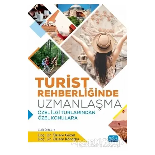 Turist Rehberliğinde Uzmanlaşma - Nermin Ayaz - Nobel Akademik Yayıncılık