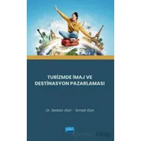 Turizmde İmaj ve Destinasyon Pazarlaması - Serkan Gün - Nobel Akademik Yayıncılık