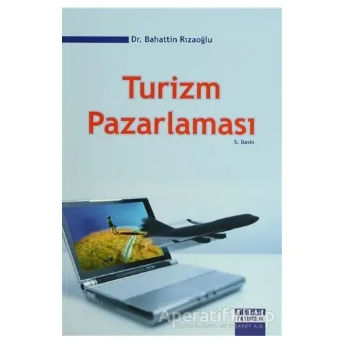 Turizm Pazarlaması - Bahattin Rızaoğlu - Detay Yayıncılık - Akademik Kitaplar