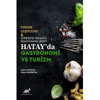 Turizm Çeşitliliği ve UNESCO Yaratıcı Gastronomi Şehri Hatayda Gastronomi ve Turizm