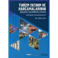 Turizm Yatırım ve Harcamalarının Bölgesel Kalkınmaya Etkileri - İsmail Koç - Değişim Yayınları