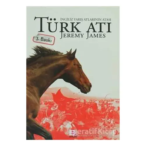 Türk Atı İngiliz Yarış Atlarının Atası - Jeremy James - E Yayınları