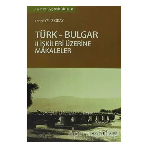 Türk-Bulgar İlişkileri Üzerine Makaleler - Kolektif - Doğu Kitabevi