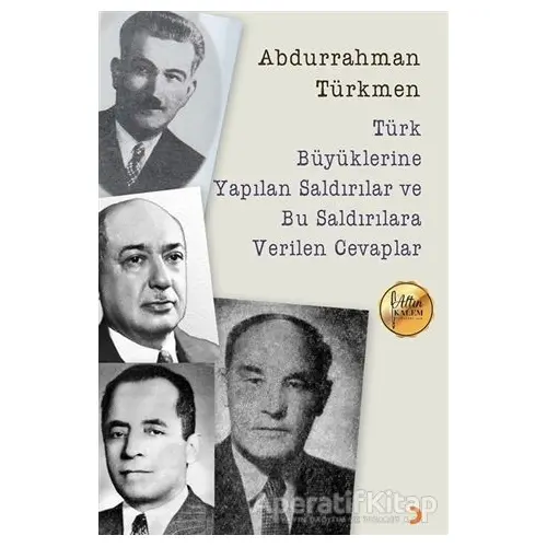 Türk Büyüklerine Yapılan Saldırılar ve Bu Saldırılara Verilen Cevaplar