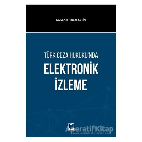 Türk Ceza Hukukunda Elektronik İzleme - Soner Hamza Çetin - Adalet Yayınevi