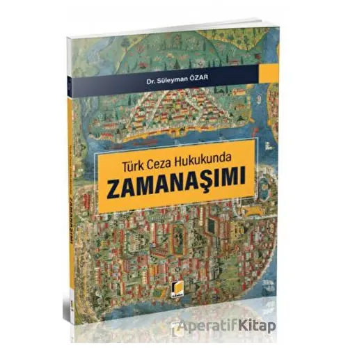 Türk Ceza Hukukunda Zamanaşımı - Süleyman Özar - Adalet Yayınevi