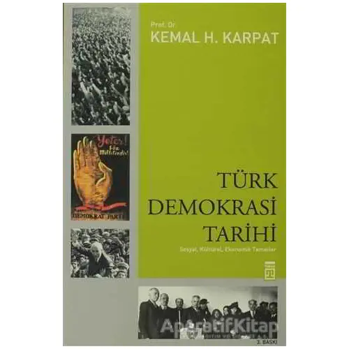 Türk Demokrasi Tarihi - Kemal H. Karpat - Timaş Yayınları