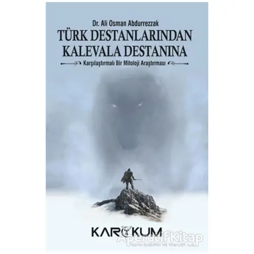 Türk Destanlarından Kalevala Destanına - Ali Osman Abdurrezzak - Karakum Yayınevi