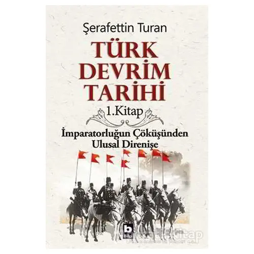 Türk Devrim Tarihi 1. Kitap - Şerafettin Turan - Bilgi Yayınevi