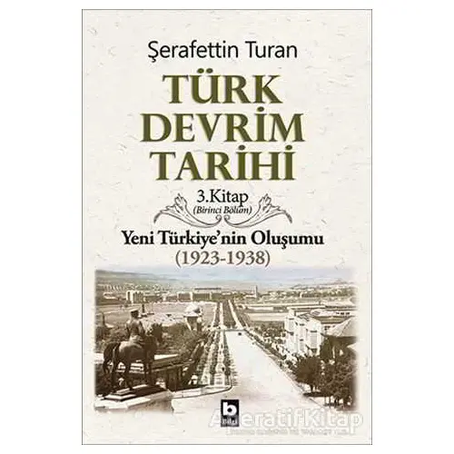 Türk Devrim Tarihi 3. Kitap (Birinci Bölüm) - Şerafettin Turan - Bilgi Yayınevi