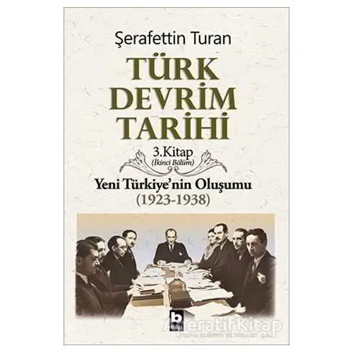 Türk Devrim Tarihi 3. Kitap (İkinci Bölüm) - Şerafettin Turan - Bilgi Yayınevi