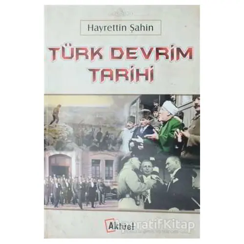 Türk Devrim Tarihi - Hayrettin Şahin - Alfa Aktüel Yayınları