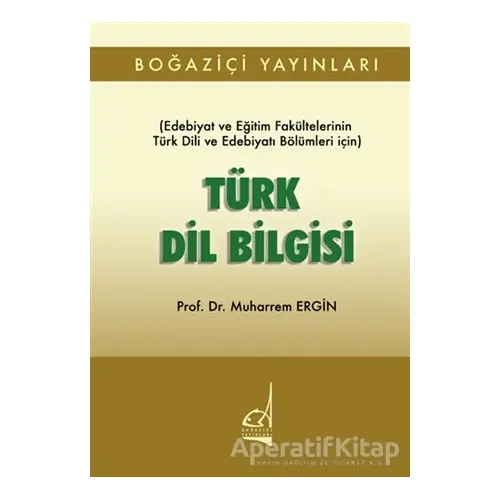 Türk Dil Bilgisi - Muharrem Ergin - Boğaziçi Yayınları