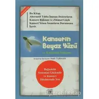 Kanserin Beyaz Yüzü ve Kuantum İyileşme - Derleme - Aşiyan Yayınları