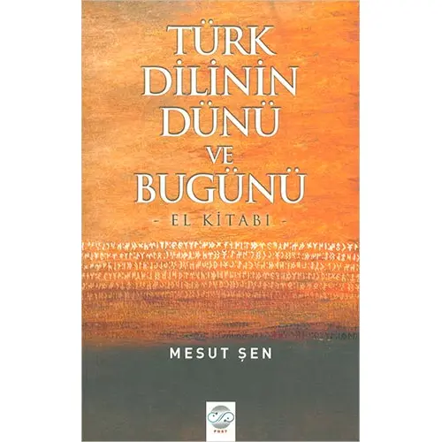 Türk Dilinin Dünü ve Bugünü - Mesut Şen - Post Yayın