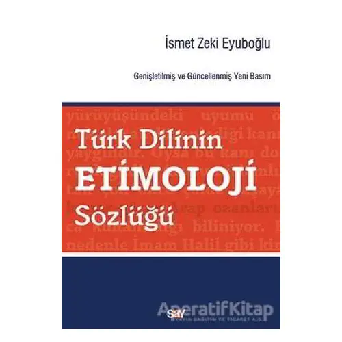 Türk Dilinin Etimoloji Sözlüğü - İsmet Zeki Eyuboğlu - Say Yayınları