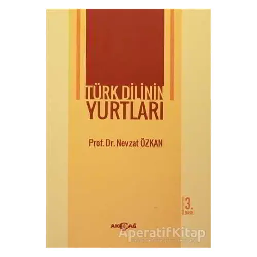 Türk Dilinin Yurtları - Nevzat Özkan - Akçağ Yayınları - Ders Kitapları