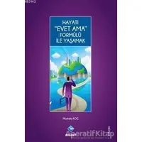 Hayatı Evet Ama Formülü ile Yaşamak - Mustafa Koç - Rağbet Yayınları