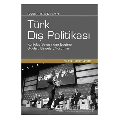 Türk Dış Politikası Cilt:3 (2001 - 2012) - Baskın Oran - İletişim Yayınevi