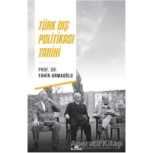 Türk Dış Politikası Tarihi - Fahir Armaoğlu - Kronik Kitap