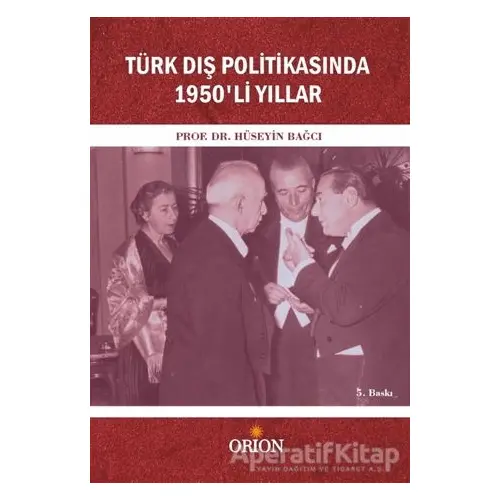 Türk Dış Politikasında 1950li Yıllar - Hüseyin Bağcı - Orion Kitabevi